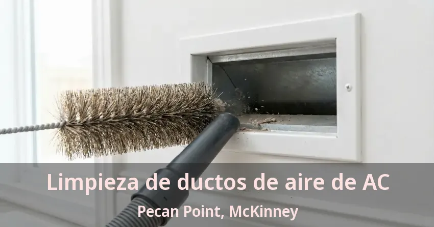 Limpieza de ductos de aire de AC Pecan Point, McKinney - TX Limpieza de ductos de aire de AC Pecan Point, McKinney - TX