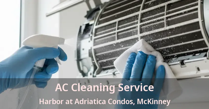 AC Cleaning Service Harbor at Adriatica Condos, McKinney - TX AC Cleaning Service Harbor at Adriatica Condos, McKinney - TX