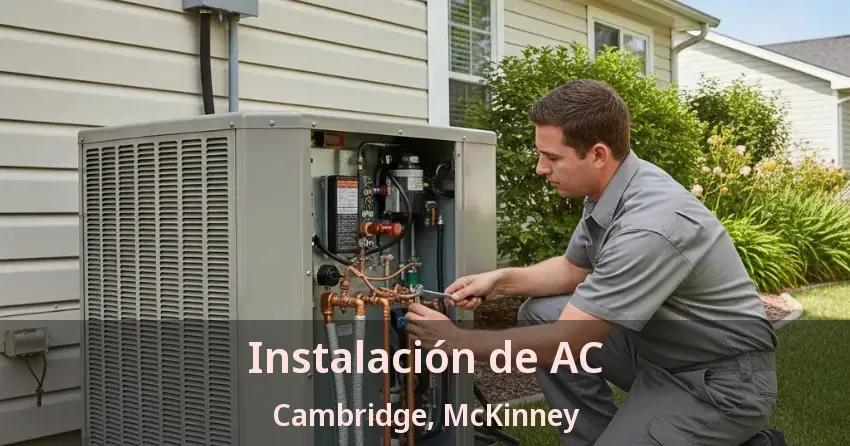Instalación de AC Cambridge, McKinney - TX Instalación de AC Cambridge, McKinney - TX
