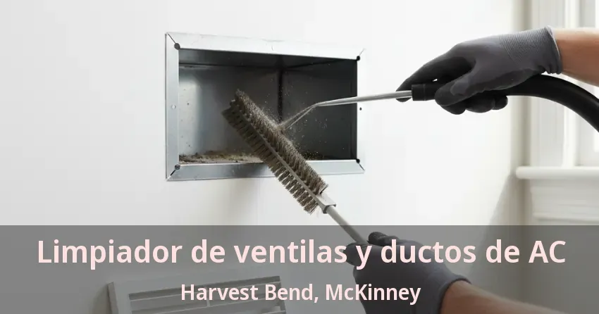 Limpiador de ventilas y ductos de AC Harvest Bend, McKinney - TX Limpiador de ventilas y ductos de AC Harvest Bend, McKinney - TX