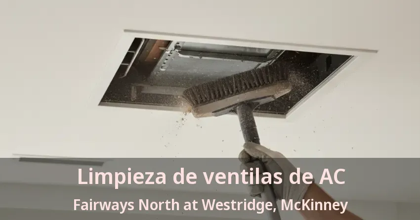 Limpieza de ventilas de AC Fairways North at Westridge, McKinney - TX Limpieza de ventilas de AC Fairways North at Westridge, McKinney - TX