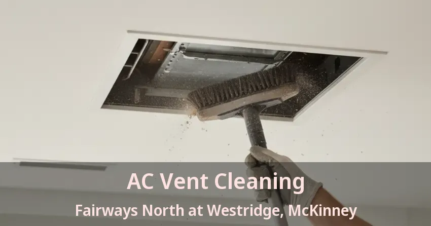 AC Vent Cleaning Fairways North at Westridge, McKinney - TX AC Vent Cleaning Fairways North at Westridge, McKinney - TX