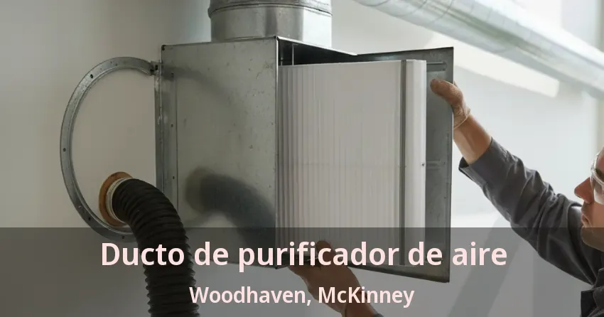 Ducto de purificador de aire Woodhaven, McKinney - TX Ducto de purificador de aire Woodhaven, McKinney - TX