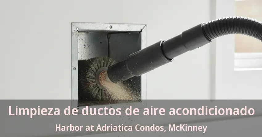Limpieza de ductos de aire acondicionado Harbor at Adriatica Condos, McKinney - TX Limpieza de ductos de aire acondicionado Harbor at Adriatica Condos, McKinney - TX