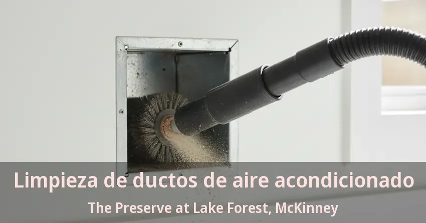 Limpieza de ductos de aire acondicionado The Preserve at Lake Forest, McKinney - TX
