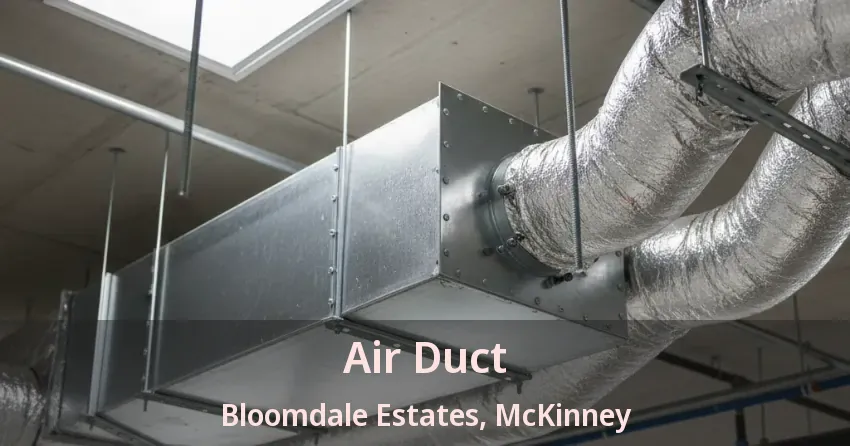 Air Duct Bloomdale Estates, McKinney - TX