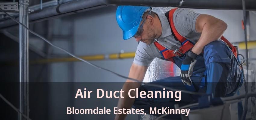 Air Duct Cleaning Bloomdale Estates, McKinney - TX