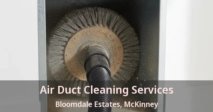 Air Duct Cleaning Services Bloomdale Estates, McKinney - TX Air Duct Cleaning Services Bloomdale Estates, McKinney - TX