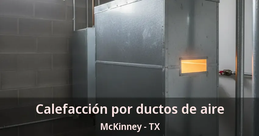 Calefacción por ductos de aire McKinney - TX Calefacción por ductos de aire McKinney - TX