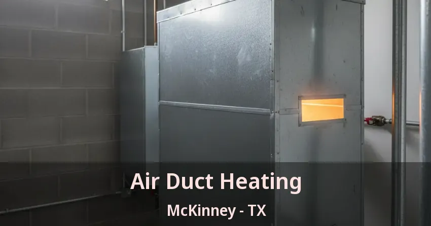 Air Duct Heating McKinney - TX Air Duct Heating McKinney - TX