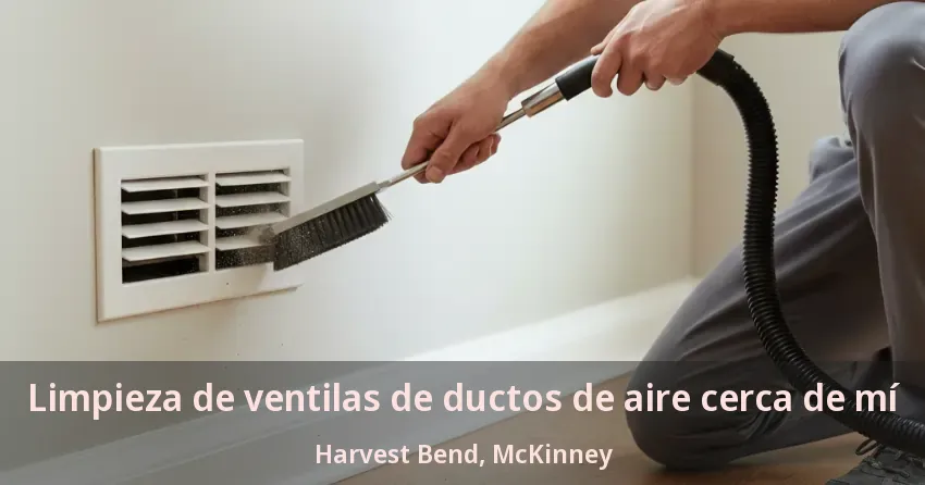 Limpieza de ventilas de ductos de aire cerca de mí Harvest Bend, McKinney - TX Limpieza de ventilas de ductos de aire cerca de mí Harvest Bend, McKinney - TX