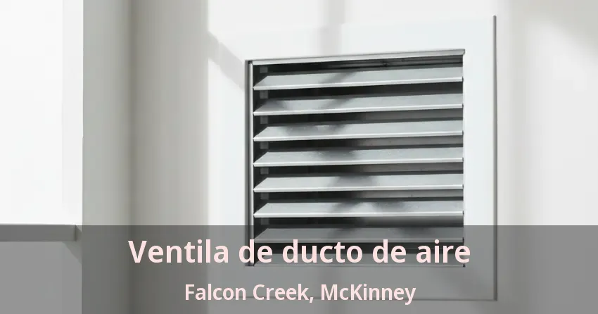 Ventila de ducto de aire Falcon Creek, McKinney - TX Ventila de ducto de aire Falcon Creek, McKinney - TX