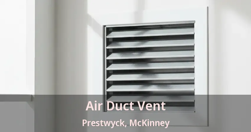 Air Duct Vent Prestwyck, McKinney - TX Air Duct Vent Prestwyck, McKinney - TX