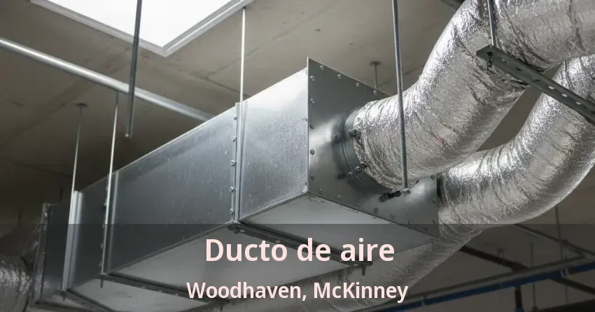 Ducto de aire Woodhaven, McKinney - TX Ducto de aire Woodhaven, McKinney - TX
