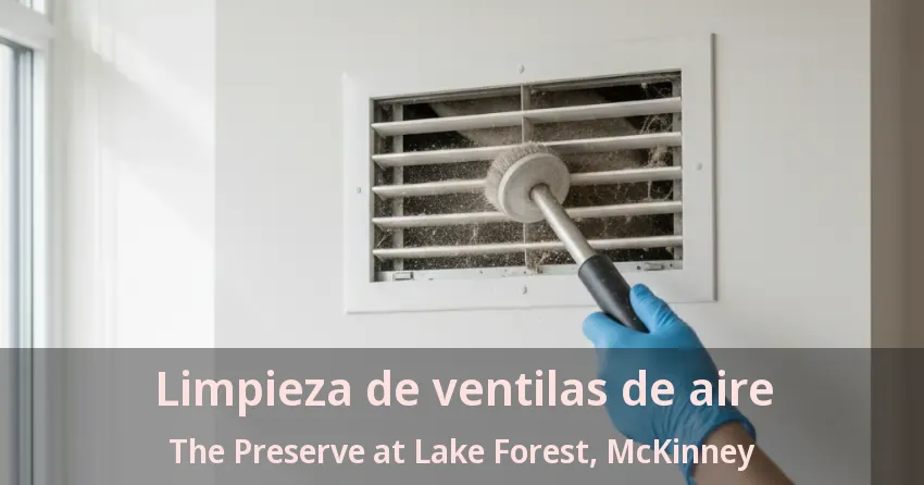 Limpieza de ventilas de aire The Preserve at Lake Forest, McKinney - TX Limpieza de ventilas de aire The Preserve at Lake Forest, McKinney - TX