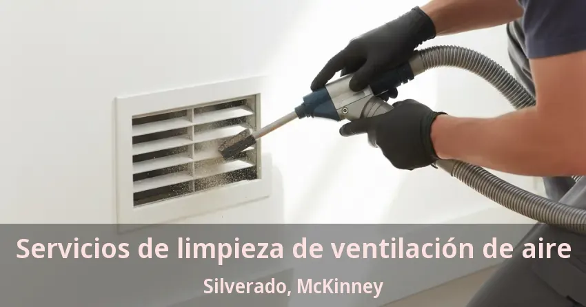 Servicios de limpieza de ventilación de aire Silverado, McKinney - TX Servicios de limpieza de ventilación de aire Silverado, McKinney - TX