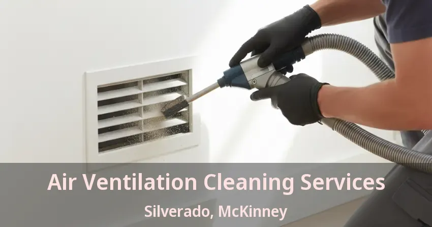 Air Ventilation Cleaning Services Silverado, McKinney - TX