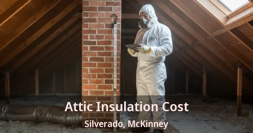 Attic Insulation Cost Silverado, McKinney - TX Attic Insulation Cost Silverado, McKinney - TX