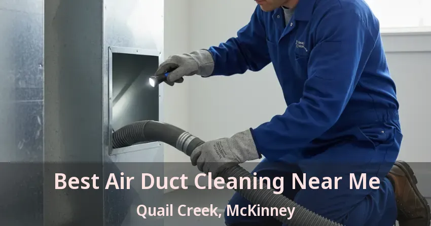 Best Air Duct Cleaning Near Me Quail Creek, McKinney - TX