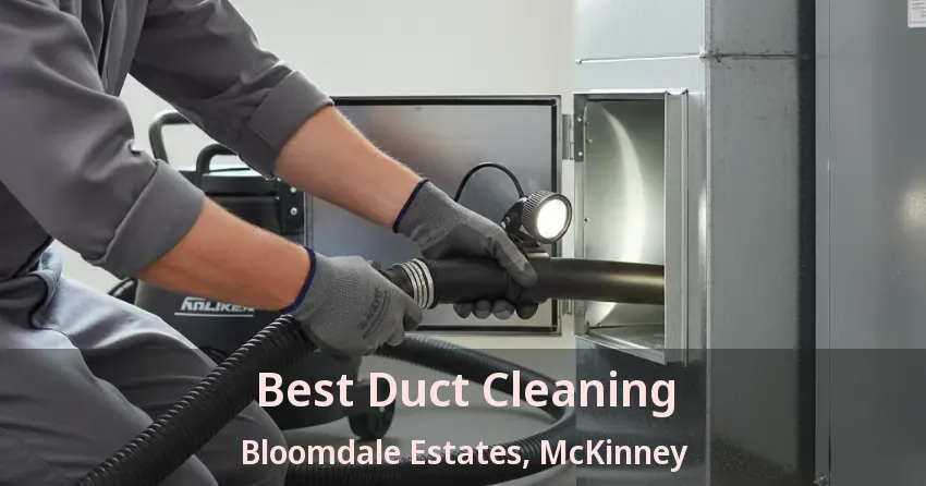 Best Duct Cleaning Bloomdale Estates, McKinney - TX Best Duct Cleaning Bloomdale Estates, McKinney - TX
