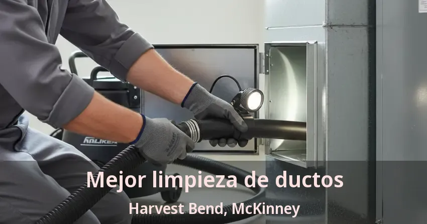 Mejor limpieza de ductos Harvest Bend, McKinney - TX Mejor limpieza de ductos Harvest Bend, McKinney - TX