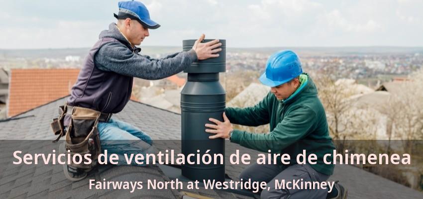 Servicios de ventilación de aire de chimenea Fairways North at Westridge, McKinney - TX Servicios de ventilación de aire de chimenea Fairways North at Westridge, McKinney - TX