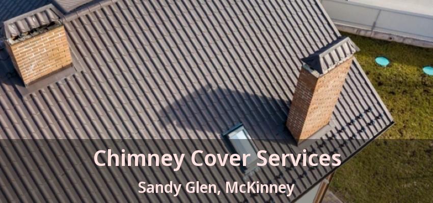 Chimney Cover Services Sandy Glen, McKinney - TX Chimney Cover Services Sandy Glen, McKinney - TX