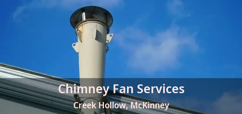 Chimney Fan Services Creek Hollow, McKinney - TX Chimney Fan Services Creek Hollow, McKinney - TX
