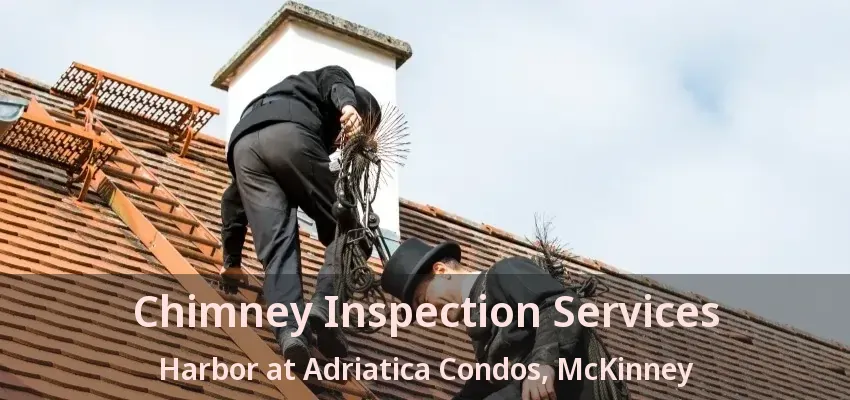 Chimney Inspection Services Harbor at Adriatica Condos, McKinney - TX Chimney Inspection Services Harbor at Adriatica Condos, McKinney - TX