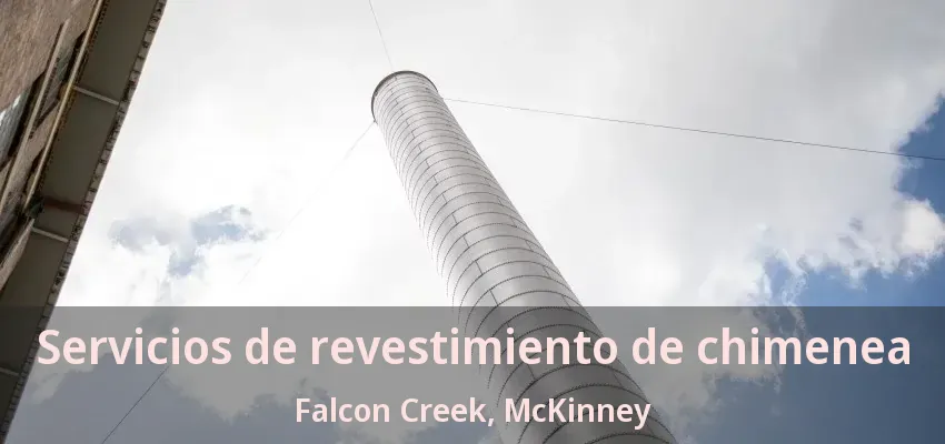 Servicios de revestimiento de chimenea Falcon Creek, McKinney - TX Servicios de revestimiento de chimenea Falcon Creek, McKinney - TX