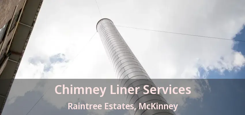 Chimney Liner Services Raintree Estates, McKinney - TX Chimney Liner Services Raintree Estates, McKinney - TX