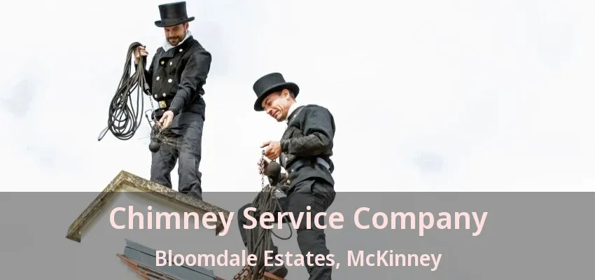 Chimney Service Company Bloomdale Estates, McKinney - TX Chimney Service Company Bloomdale Estates, McKinney - TX