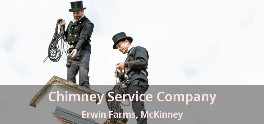 Chimney Service Company Erwin Farms, McKinney - TX