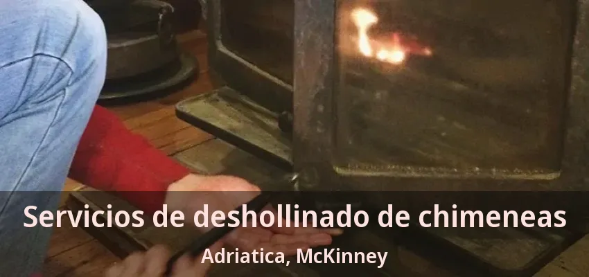 Servicios de deshollinado de chimeneas Adriatica, McKinney - TX