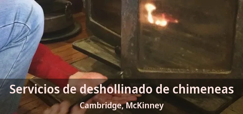 Servicios de deshollinado de chimeneas Cambridge, McKinney - TX Servicios de deshollinado de chimeneas Cambridge, McKinney - TX