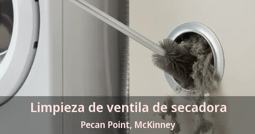 Limpieza de ventila de secadora Pecan Point, McKinney - TX Limpieza de ventila de secadora Pecan Point, McKinney - TX