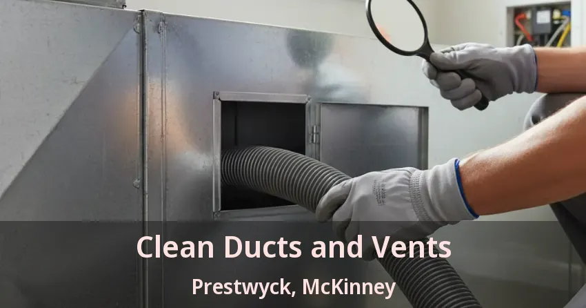 Clean Ducts and Vents Prestwyck, McKinney - TX