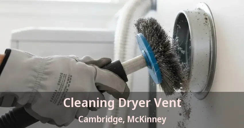 Cleaning Dryer Vent Cambridge, McKinney - TX Cleaning Dryer Vent Cambridge, McKinney - TX