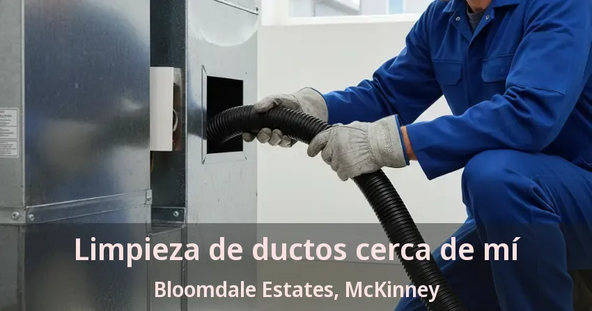 Limpieza de ductos cerca de mí Bloomdale Estates, McKinney - TX Limpieza de ductos cerca de mí Bloomdale Estates, McKinney - TX