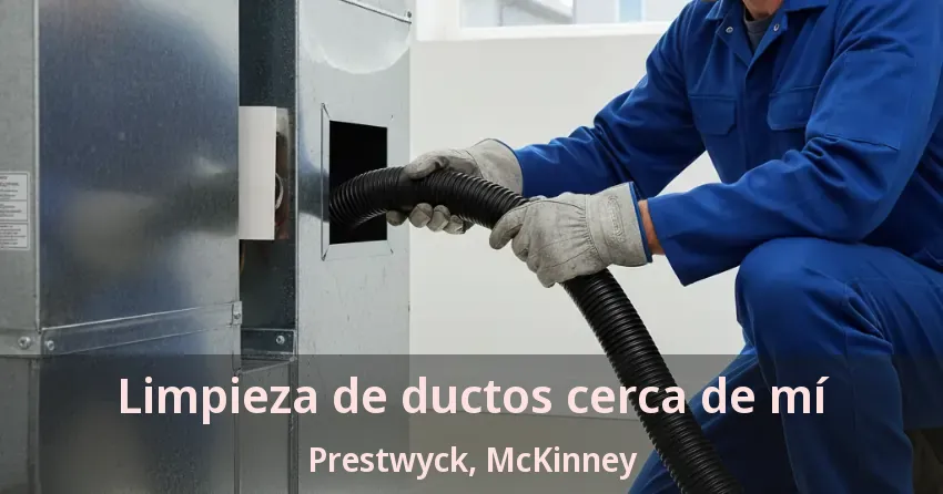 Limpieza de ductos cerca de mí Prestwyck, McKinney - TX Limpieza de ductos cerca de mí Prestwyck, McKinney - TX