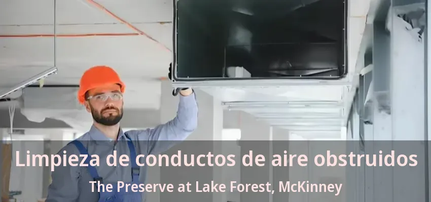 Limpieza de conductos de aire obstruidos The Preserve at Lake Forest, McKinney - TX