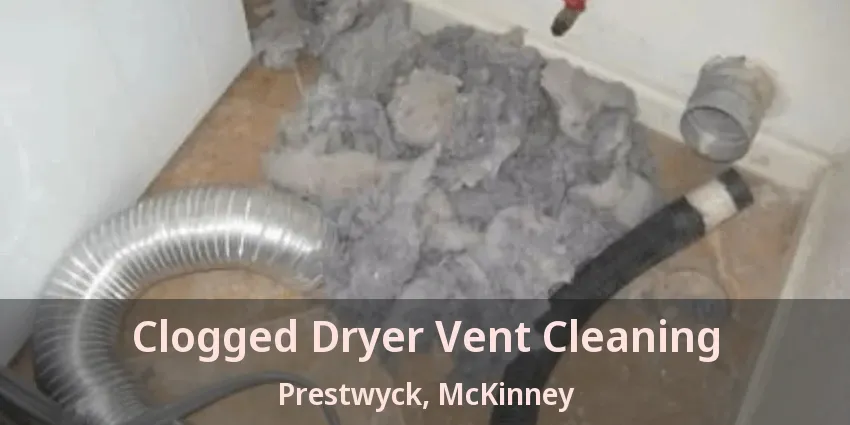 Clogged Dryer Vent Cleaning Prestwyck, McKinney - TX Clogged Dryer Vent Cleaning Prestwyck, McKinney - TX