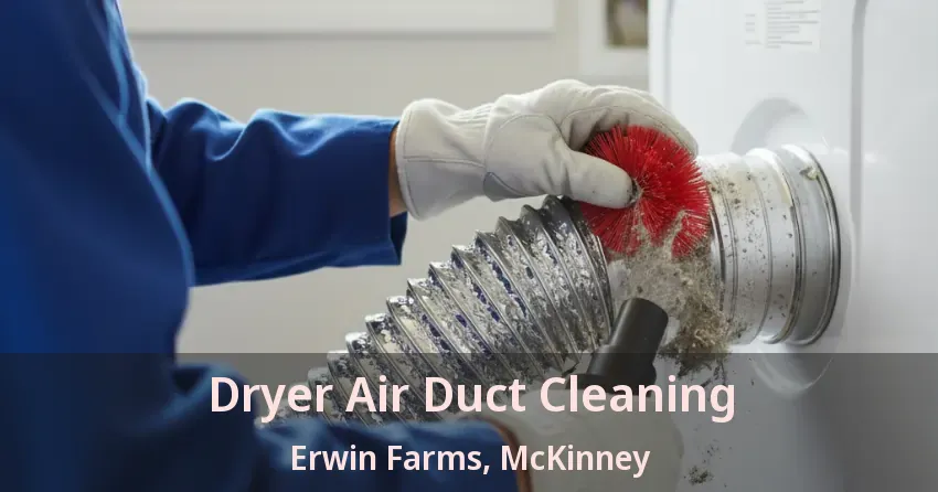 Dryer Air Duct Cleaning Erwin Farms, McKinney - TX Dryer Air Duct Cleaning Erwin Farms, McKinney - TX