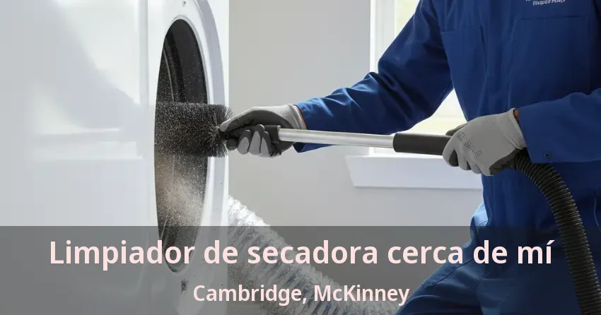 Limpiador de secadora cerca de mí Cambridge, McKinney - TX