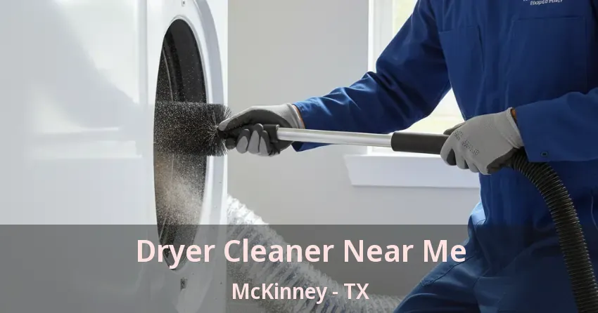 Dryer Cleaner Near Me McKinney - TX