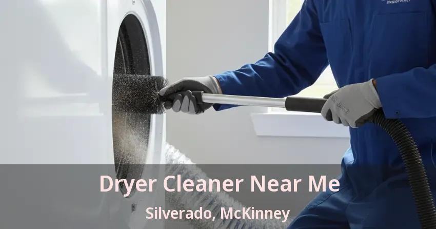 Dryer Cleaner Near Me Silverado, McKinney - TX