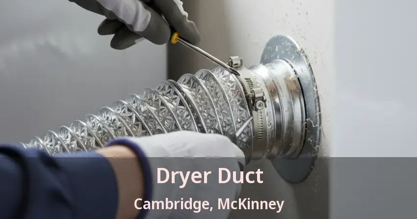 Dryer Duct Cambridge, McKinney - TX Dryer Duct Cambridge, McKinney - TX