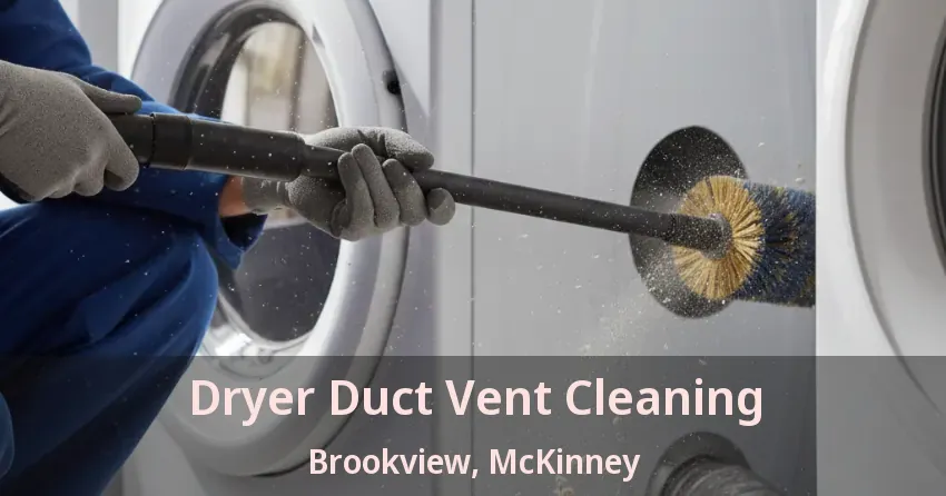 Dryer Duct Vent Cleaning Brookview, McKinney - TX Dryer Duct Vent Cleaning Brookview, McKinney - TX