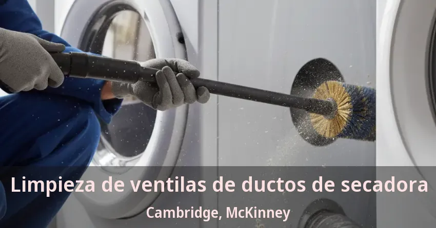 Limpieza de ventilas de ductos de secadora Cambridge, McKinney - TX