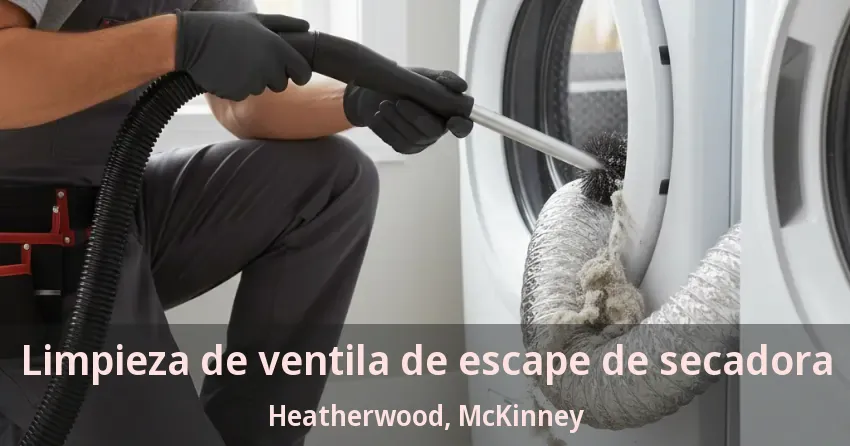 Limpieza de ventila de escape de secadora Heatherwood, McKinney - TX